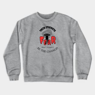 Political Humor - Their strength is Fear Don't Comply Crewneck Sweatshirt